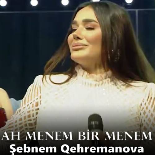 دانلود آهنگ شبنم قهرمانوا - آه منم بیر منم (حسرت چکن بیر منم)